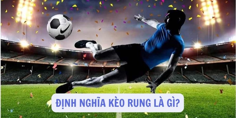 Kèo Rung Tại 18WIN Là Gì?