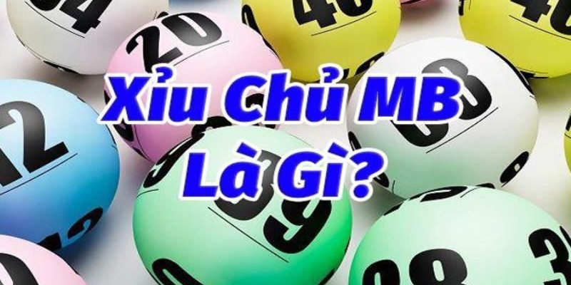 Thông tin khái quát về xỉu chủ miền Bắc